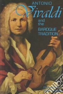 Antonio Vivaldi and the Baroque Tradition libro in lingua di Getzinger Donna, Felsenfeld Daniel