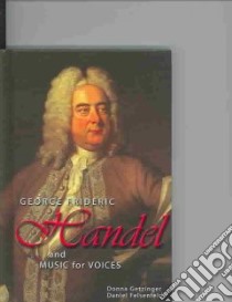 George Frideric Handel and Music for Voices libro in lingua di Getzinger Donna, Felsenfeld Daniel