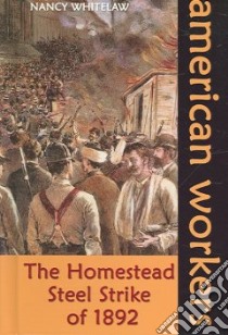 The Homestead Steel Strike of 1892 libro in lingua di Whitelaw Nancy