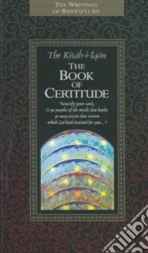 The Kitab-I-Iqan Book of Certitude libro in lingua di Baha'u'llah, Effendi Shoghi (TRN)