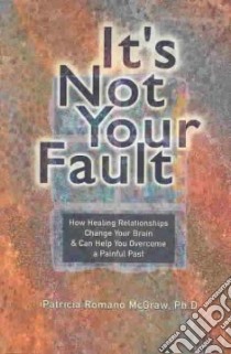 It's Not Your Fault libro in lingua di Mcgraw Patricia Romano Ph.d.