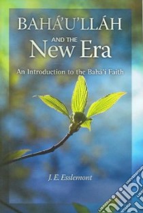 Baha'u'llah And the New Era libro in lingua di Esslemont J. E.