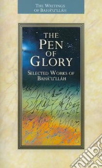 The Pen of Glory libro in lingua di Baha'u'llah