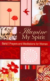 Illumine My Spirit libro in lingua di Baha'I Publishing Trust (COM)