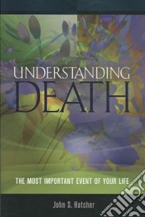 Understanding Death libro in lingua di Hatcher John S.
