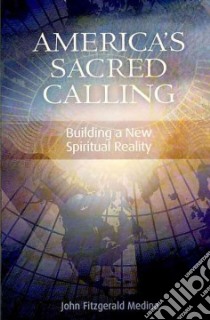 America's Sacred Calling libro in lingua di Medina John Fitzgerald