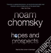 Hopes and Prospects (CD Audiobook) libro in lingua di Chomsky Noam, Jones Brian (NRT)