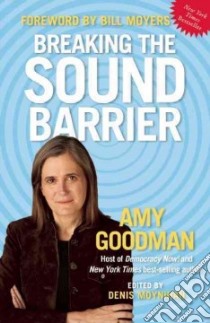 Breaking the Sound Barrier libro in lingua di Goodman Amy, Moynihan Denis (EDT), Moyers Bill D. (FRW)