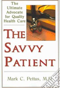 The Savvy Patient libro in lingua di Pettus Mark C. M.D.
