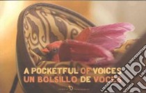 A Pocketful of Voices / Un Bolsillo De Voces libro in lingua di Sagastegui Anita (EDT), Simon John Oliver (EDT), Gould Maria (EDT)