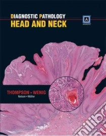 Diagnostic Pathology: Head and Neck libro in lingua di Lester Thompson
