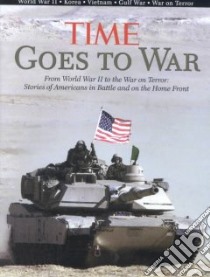 Time Goes to War libro in lingua di Fenton Matthew, Time Magazine (EDT), Knauer Kelly (EDT), Cadley Patricia (EDT)