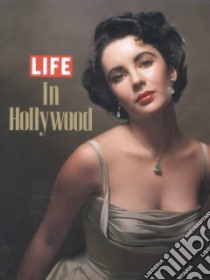 Life in Hollywood libro in lingua di Life Magazine (EDT)
