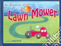 The Runaway Little Red Lawn Mower libro in lingua di Brink Hazel, Lavoi Daren (ILT)