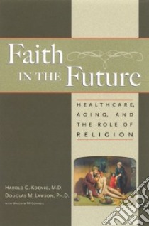 Faith in the Future libro in lingua di Koenig Harold George, Lawson Douglas M., McConnell Malcolm P.