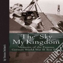 The Sky My Kingdom libro in lingua di Reitsch Hanna, Wilson Lawrence (TRN)