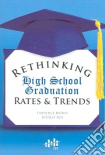 Rethinking High School Graduation Rates & Trends libro in lingua di Mishel Lawrence