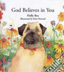 God Believes in You libro in lingua di Bea Holly, Howard Kim (ILT)