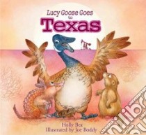 Lucy Goose Goes to Texas libro in lingua di Bea Holly, Boddy Joe (ILT)