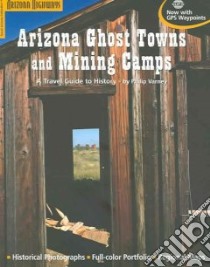 Arizona Ghost Towns and Mining Camps libro in lingua di Varney Phillip