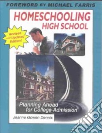 Homeschooling High School libro in lingua di Dennis Jeanne Gowen, Farris Michael (FRW)