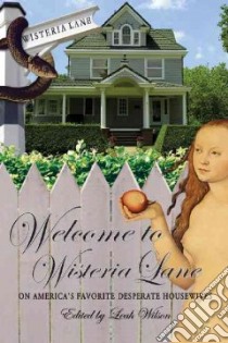 Welcome to Wisteria Lane libro in lingua di Wilson Leah (EDT)