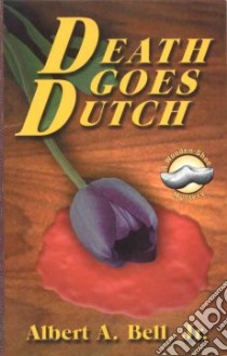 Death Goes Dutch libro in lingua di Bell Albert A. Jr.