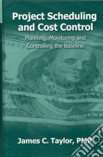 Project Scheduling and Cost Control libro in lingua di Taylor James C.