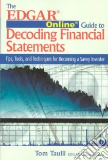The Edgar Online Guide to Decoding Financial Statements libro in lingua di Taulli Tom
