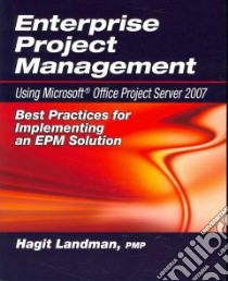 Enterprise Project Management Using Microsoft Office Project Server 2007 libro in lingua di Landman Hagit