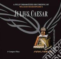 Julius Caesar (CD Audiobook) libro in lingua di Shakespeare William, Bowe John (NRT), Lester Adrian (NRT), Feast Michael (NRT)