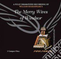 The Merry Wives of Windsor (CD Audiobook) libro in lingua di Shakespeare William, Landen Dinsdale (NRT), Downie Penny, Arkangel Cast