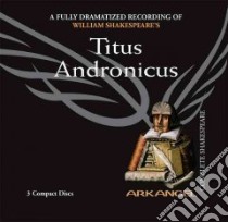 Titus Andronicus (CD Audiobook) libro in lingua di Shakespeare William, Troughton David (NRT), Walker Harriet (NRT), Arkangel Cast (NRT)
