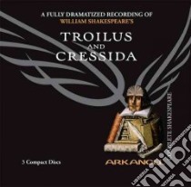 Troilus and Cressida (CD Audiobook) libro in lingua di Shakespeare William