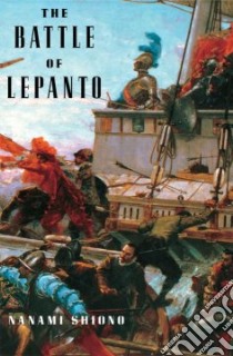 The Battle of Lepanto libro in lingua di Shiono Nanami, Temporelli Carolyn I. (TRN), Bryan Steven M. (TRN), Hansen Wilburn (TRN)