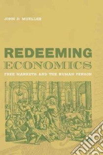 Redeeming Economics libro in lingua di Mueller John D.