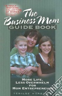 The Business Mom Guide Book libro in lingua di Harrison Terilee