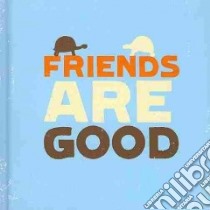 Friends Are Good libro in lingua di Zadra Dan (COM), Potter Steve (ILT)