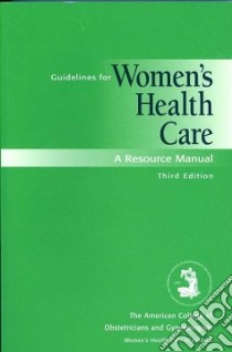 Guidelines For Women's Health Care libro in lingua di American College of Obstetricians and Gynecologists (COR)