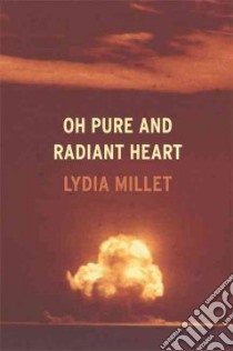 Oh Pure And Radiant Heart libro in lingua di Millet Lydia