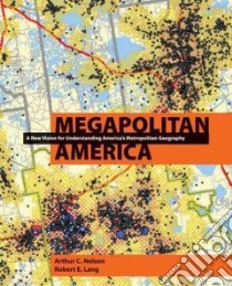 Megapolitan America libro in lingua di Nelson Arther C., Lang Robert E., Carbonell Armando (FRW)