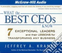 What the Best Ceos Know (CD Audiobook) libro in lingua di Krames Jeffrey A., Whitener Barrett (NRT)