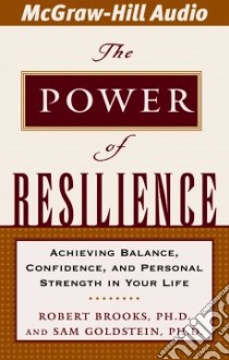 The Power Of Resilience (CD Audiobook) libro in lingua di Brooks Robert, Goldstein Sam, Sklar Alan (NRT)