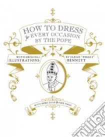 How to Dress for Every Occasion by the Pope libro in lingua di Handler Daniel, Bennett Sarah Pinkie (ILT)