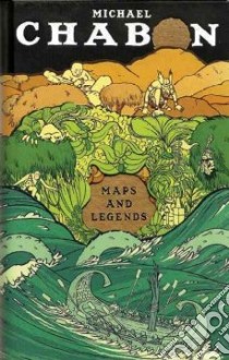 Maps and Legends libro in lingua di Chabon Michael