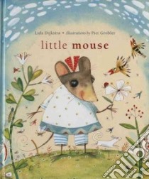 Little Mouse libro in lingua di Dijkstra Lida, Grobler Piet (ILT)