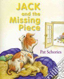Jack and the Missing Piece libro in lingua di Schories Pat, Schories Pat (ILT)