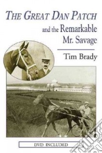 The Great Dan Patch And the Remarkable Mr. Savage libro in lingua di Brady Tim