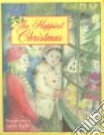 The Happiest Christmas libro in lingua di Roche Lynne