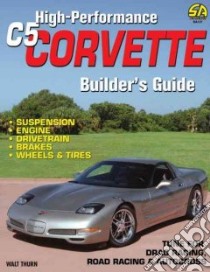 High-performance C-5 Corvette Builder's Guide libro in lingua di Thurn Walt